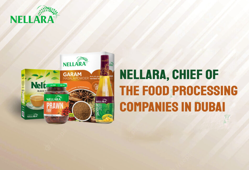 Top Food Processing Companies in Dubai Nellara Food Products